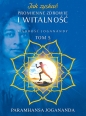 Jak zyskać promienne zdrowie i witalność - Paramahamsa Jogananda