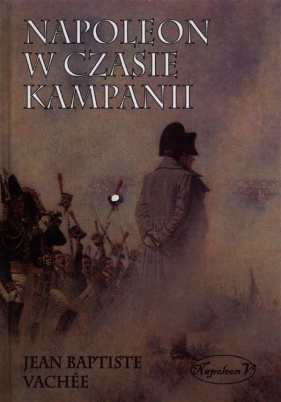 Napoleon w czasie kampanii - Vachee Jean Baptiste