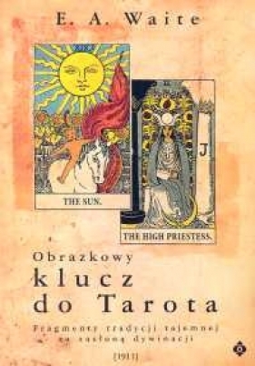 Obrazkowy klucz do Tarota - Waite Arthur Edward
