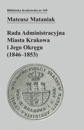 Rada Administracyjna Miasta Krakowa i jego okręgu (1846-1853) - Mataniak Mateusz