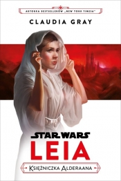 Star Wars. Leia. Księżniczka Alderaana - Gray Claudia