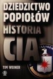 Dziedzictwo popiołów Historia CIA (Uszkodzona okładka) - Tim Weiner