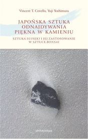 Japońska sztuka odnajdywania piękna w kamieniu - Covello Vincent T., Yoshimura Yuji
