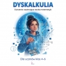 Dyskalkulia. Ćwiczenia wspierające naukę matematyki