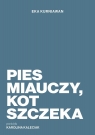 Pies miauczy, kot szczeka Eka Kurniawan