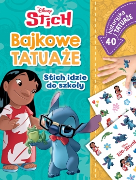Bajkowe tatuaże. Disney Stitch. Stitch idzie do szkoły - John Edwards