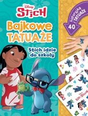 Bajkowe tatuaże. Disney Stitch. Stitch idzie do szkoły - John Edwards