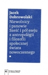 Niewolnicy i panowie Sześć i pół eseju z antropologii i filozofii społecznej świata