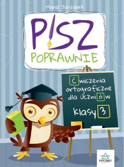 Pisz poprawnie Klasa 3 Ćwiczenia orotgraficzne dla uczniów