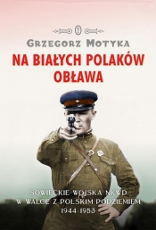 Na białych Polaków obława - Grzegorz Motyka