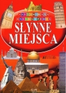 Słynne miejsca Ilustrowana Encyklopedia