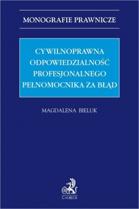 Cywilnoprawna odpowiedzialność profesjonalnego pełnomocnika za błąd - Magdalena Bieluk