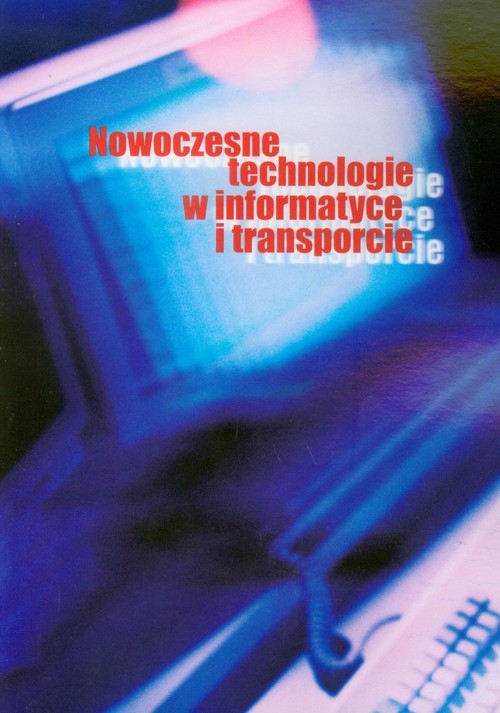 Nowoczesne technologie w informatyce i transporcie