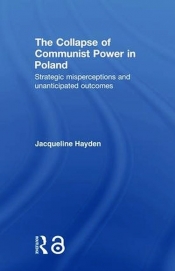 The Collapse of Communist Power in Poland - Hayden Jacqueline