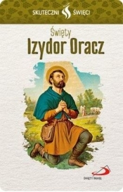 Karta Skuteczni Święci. Święty Izydor Oracz - Opracowanie zbiorowe