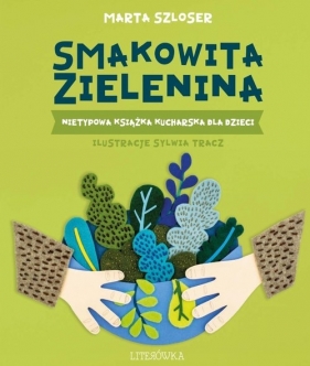 Smakowita zielenina - Szloser Marta