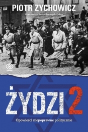 Żydzi 2. Opowieści niepoprawne politycznie. Tom 4 - Piotr Zychowicz