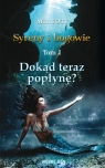 Syreny i bogowie Tom 1 Dokąd teraz popłynę? Foti M.R.