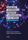 Problemy i wyzwania Ekonomii i Zarządzania w XXI w Katarzyna Szymańska, Robert Adam Janczewski