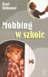 Mobbing w szkole Gebauer Karl