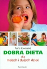 Dobra dieta dla małych i dużych dzieci  Kłosińska Anna