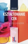 Kształtowanie cen Praktyczny poradnik