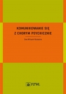 Komunikowanie się z chorym psychicznie Ewa Wilczek-Rużyczka