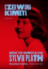 Czerwona kometa. Krótkie życie i nieśmiertelna sztuka Sylvii Plath Heather Clark .