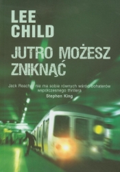 Jutro możesz zniknąć - Lee Child