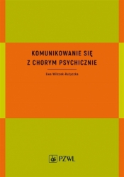 Komunikowanie się z chorym psychicznie - Ewa Wilczek-Rużyczka