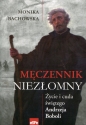 Męczennik niezłomny - Monika Bachowska