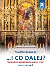 …I co dalej? Pogłębienie seminarium odnowy wiary. Podręcznik cz. II