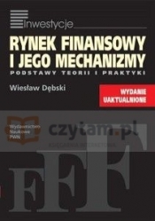 Rynek finansowy i jego mechanizmy. Podstawy teorii i praktyki - Wiesław Dębski