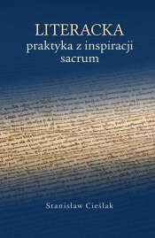 Literacka praktyka z inspiracjami sacrum