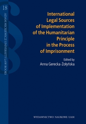 International legal sources of implementation of the humanitarian principle in the process of impris - Gerecka-Żołyńska Anna