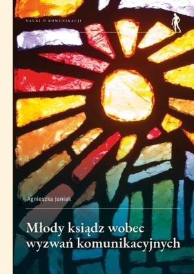 Młody ksiądz wobec wyzwań komunikacyjnych - Agnieszka Janiak