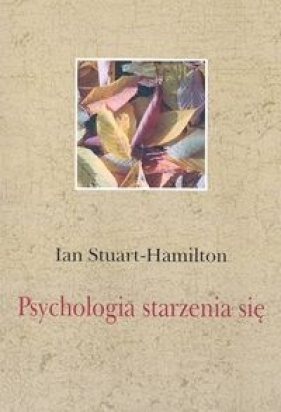 Psychologia starzenia się - Stuart-Hamilton Ian