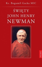 Święty John Henry Newman - Bogumił Gacka MIC