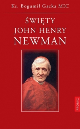 Święty John Henry Newman - Bogumił Gacka