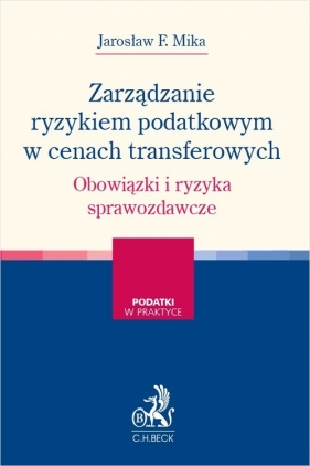 Zarządzanie ryzykiem podatkowym w cenach transferowych - Jarosław F. Mika