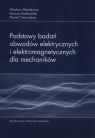 Podstawy badań obwodów elektrycznych i elektromagnetycznych dla mechaników Matulewicz Wacław, Karkosiński Dariusz, Chomiakow Marek