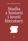 Studia z historii i teorii literatury Kaczorowski Jerzy