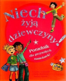 Niech żyją dziewczyny Poradnik dla przyszłych nastolatek - Clochard Severine, Hudrisier Cecile, Gessat Audrey
