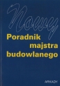 Nowy poradnik majstra budowlanego - Opracowanie zbiorowe