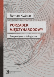 Porządek międzynarodowy Perspektywa ontologiczna - Roman Kuźniar