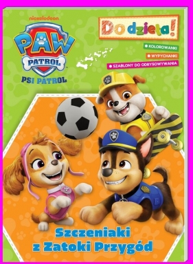 Psi Patrol. Do dzieła! Szczeniaki z Zatoki Przygód - null null