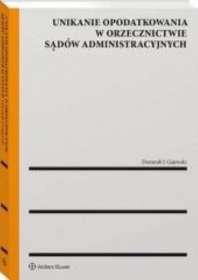 Unikanie opodatkowania w orzecznictwie sądów administracyjnych - Dominik J. Gajewski