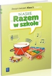 Nasze ''Razem w szkole'' SP KL 2. Ćwiczenia. Część 2 (2013) - Opracowanie zbiorowe