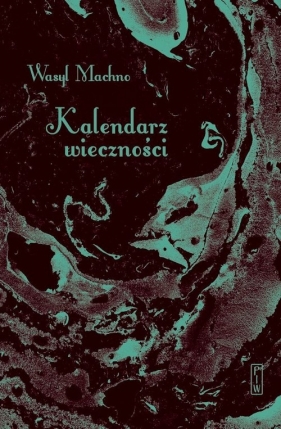 Kalendarz wieczności - Machno Wasyl