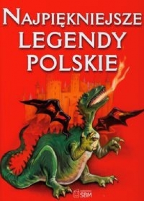 Najpiękniejsze legendy polskie - Safarzyńska Elżbieta